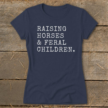 Raising Horses & Feral Children Ladies Tee