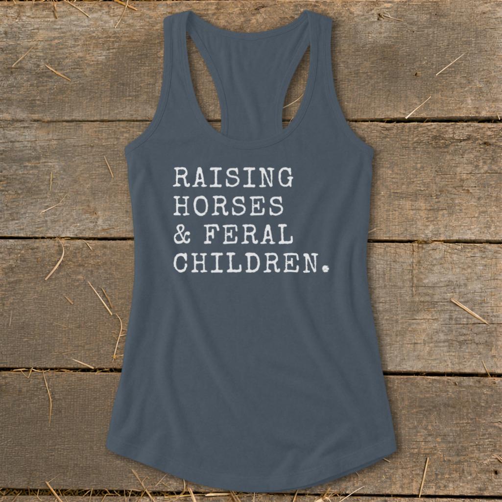 Raising Horses & Feral Children Racerback Tank