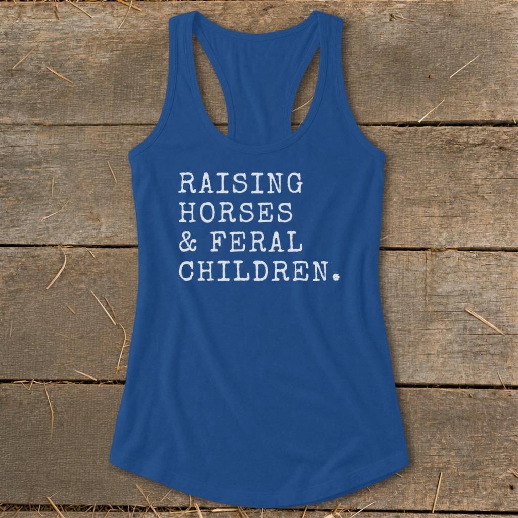 Raising Horses & Feral Children Racerback Tank