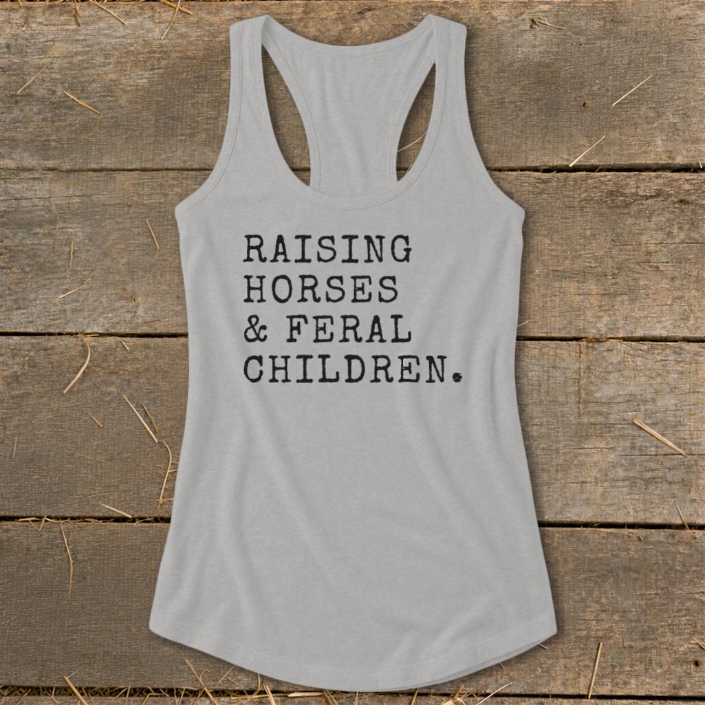 Raising Horses & Feral Children Racerback Tank