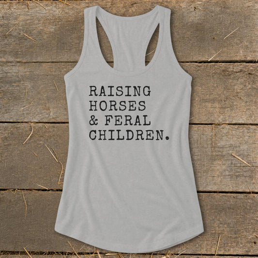 Raising Horses & Feral Children Racerback Tank