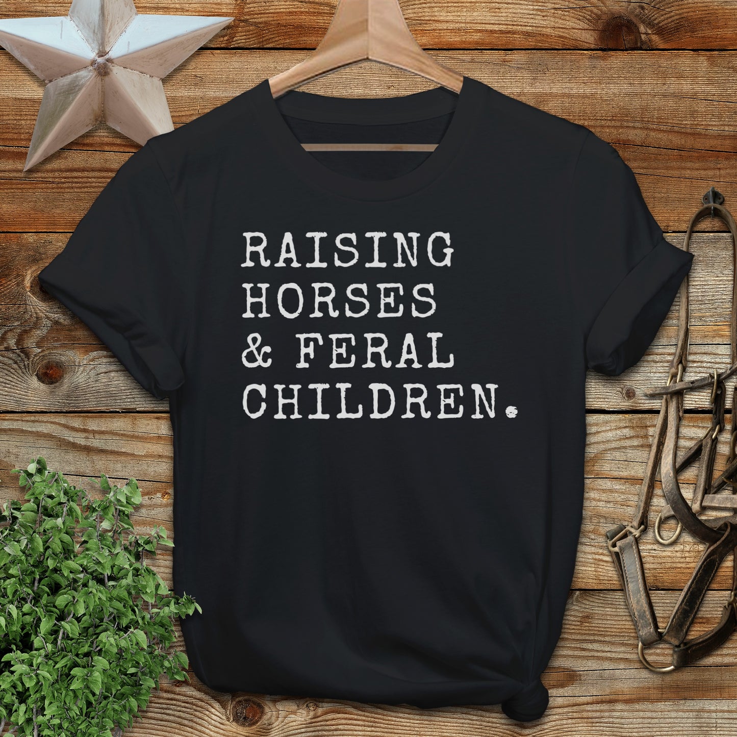 Raising Horses & Feral Children T-Shirt