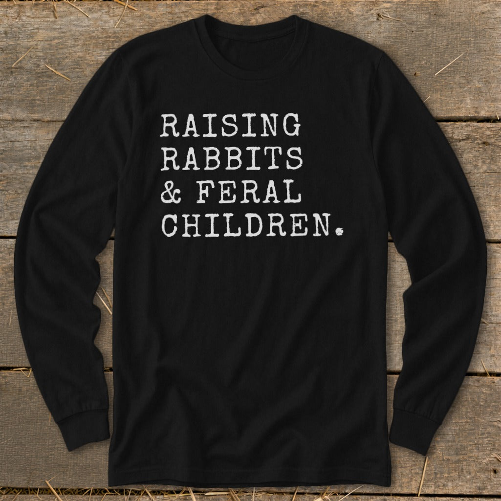 Raising Rabbits & Feral Children Long Sleeve Tee