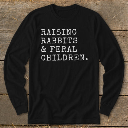 Raising Rabbits & Feral Children Long Sleeve Tee