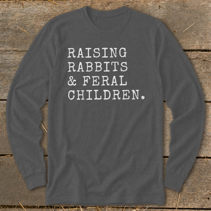 Raising Rabbits & Feral Children Long Sleeve Tee