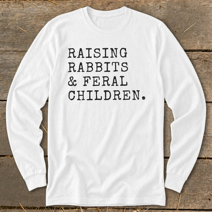 Raising Rabbits & Feral Children Long Sleeve Tee