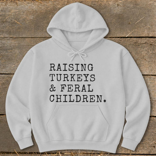 Raising Turkeys  Feral Children Hoodie - Sport Grey