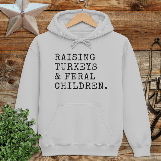 Raising Turkeys & Feral Children Hoodie