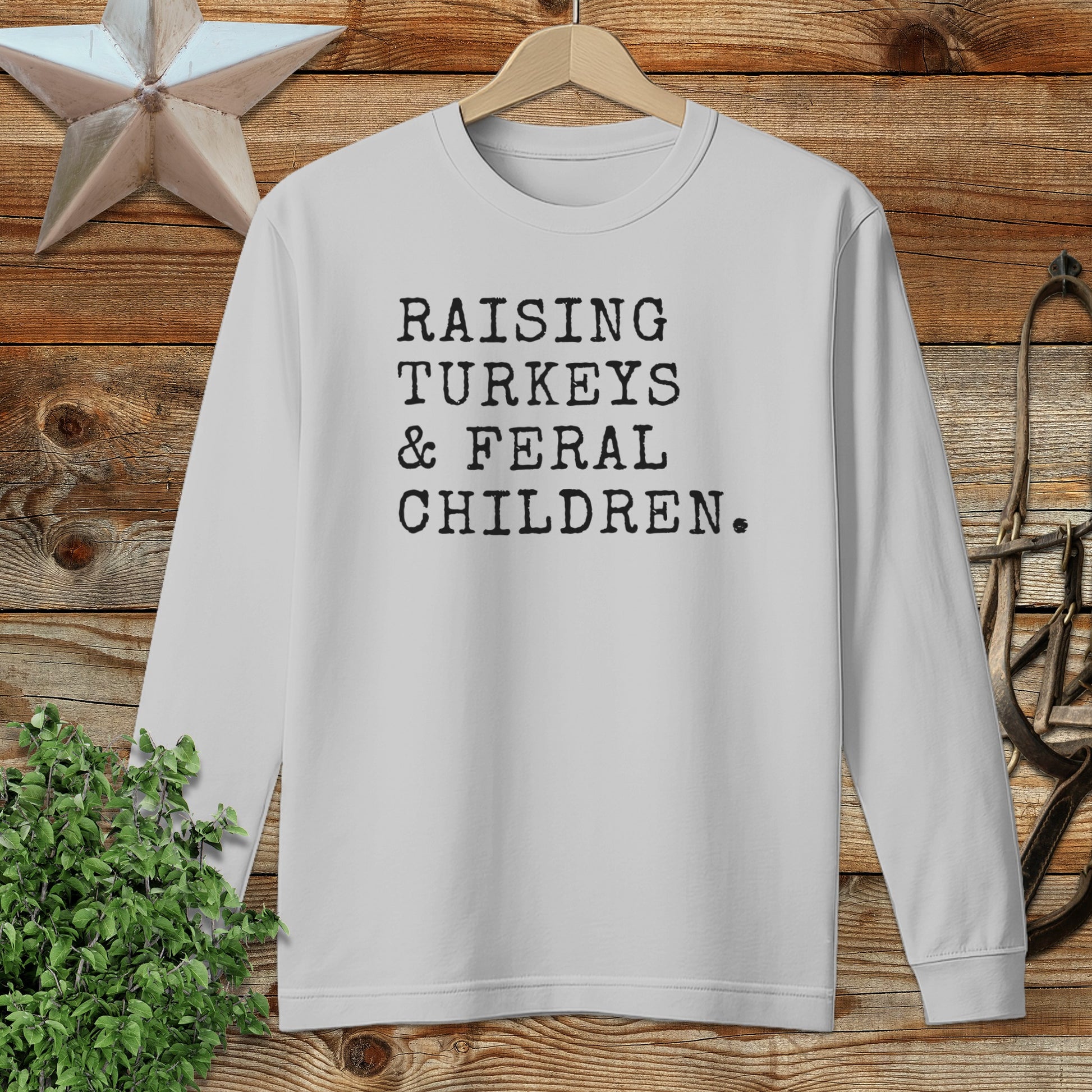 Raising Turkeys & Feral Children Long Sleeve Tee