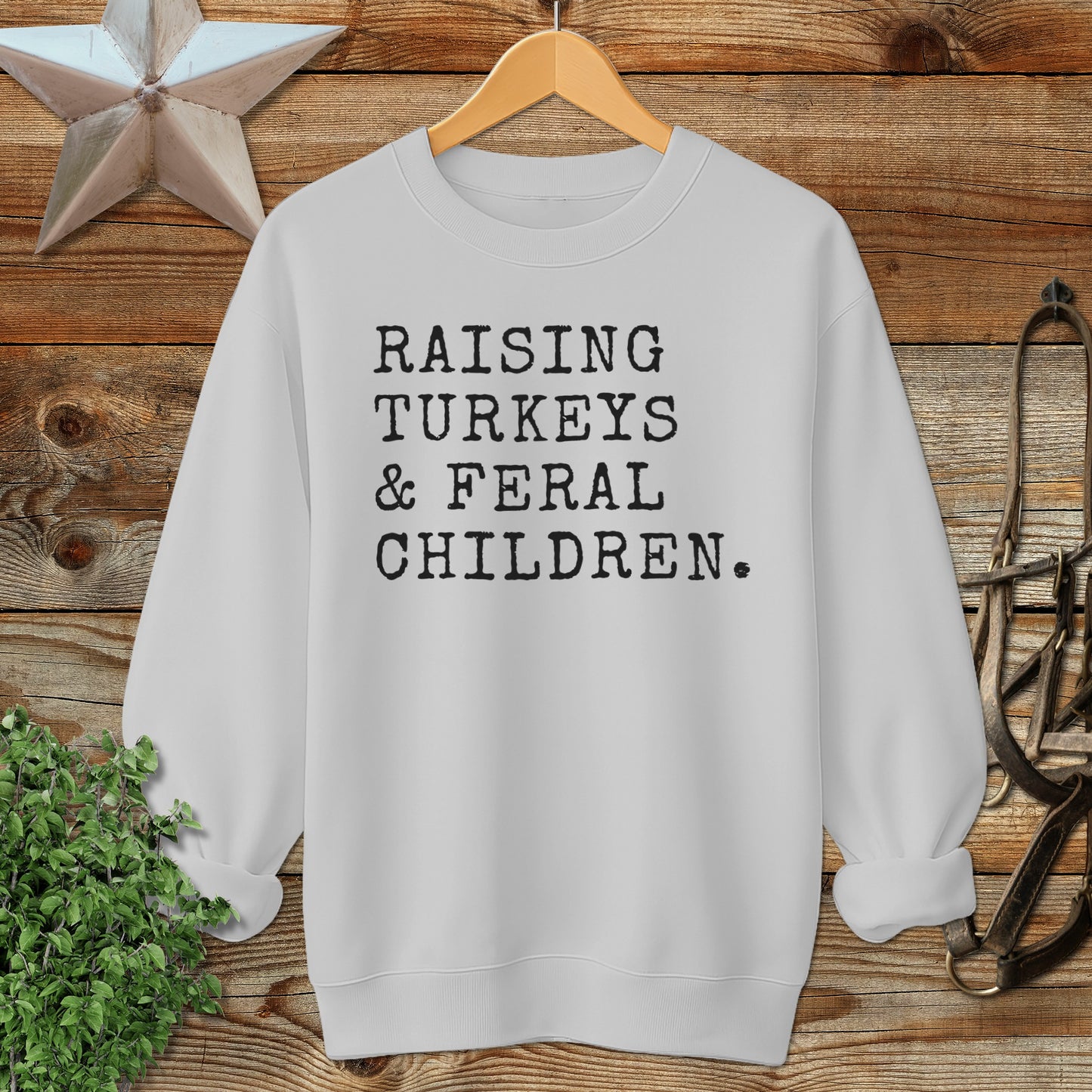 Raising Turkeys & Feral Children Sweatshirt