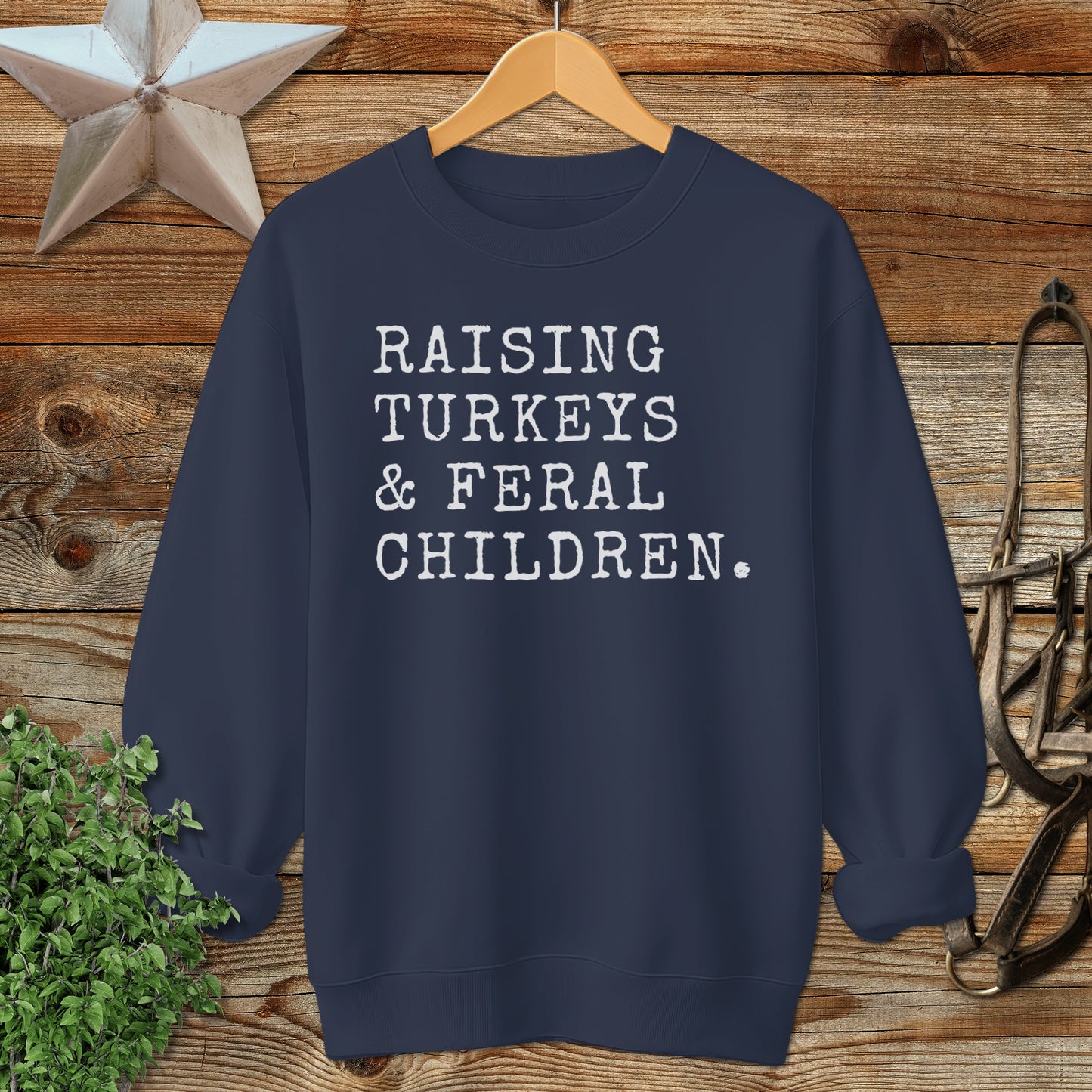 Raising Turkeys & Feral Children Sweatshirt