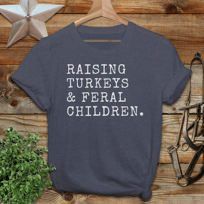 Raising Turkeys & Feral Children T-Shirt