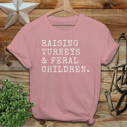 Raising Turkeys & Feral Children T-Shirt