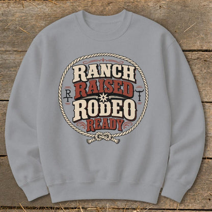 Ranch Raised Rodeo Ready Sweatshirt