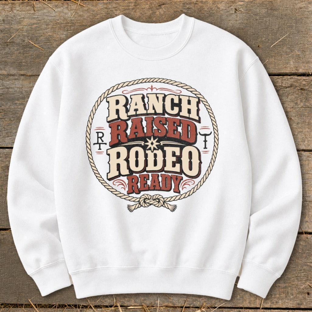 Ranch Raised Rodeo Ready Sweatshirt