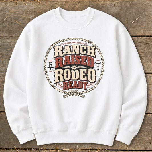 Ranch Raised Rodeo Ready Sweatshirt