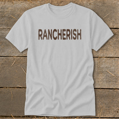 Light gray t-shirt with "RANCHERISH" in distressed brown font.