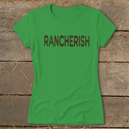 Green t-shirt with brown distressed text that reads "RANCHERISH".