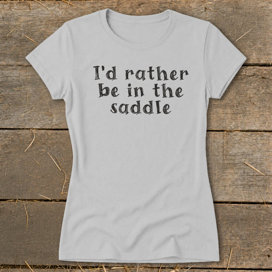 Rather Be In The Saddle Ladies Tee
