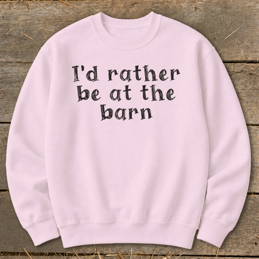 Rather Be at the Barn Sweatshirt