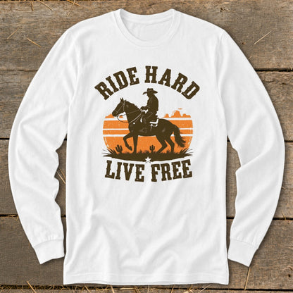 White long-sleeve shirt with cowboy on horse graphic and text "RIDE HARD LIVE FREE".