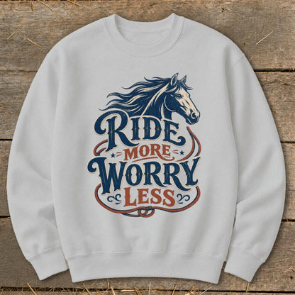 Ride More Worry Less Sweatshirt