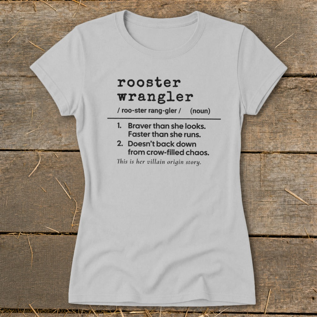 Light grey t-shirt with "rooster wrangler" definition and humorous origin story.