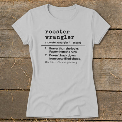 Light grey t-shirt with "rooster wrangler" definition and humorous origin story.