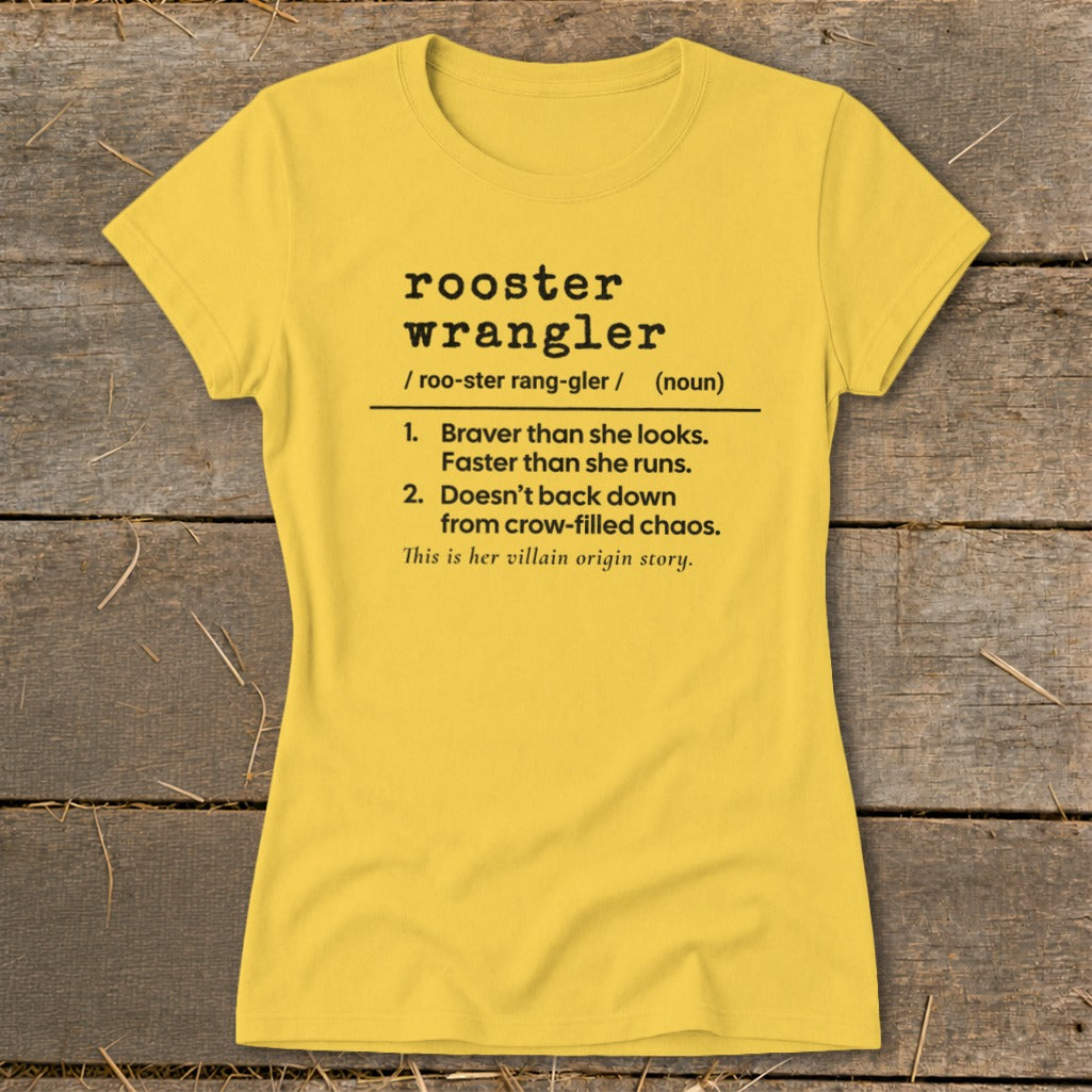 Yellow t-shirt with "rooster wrangler" definition and "villain origin story."