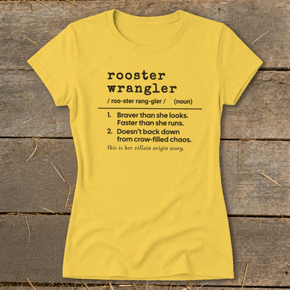 Yellow t-shirt with "rooster wrangler" definition and "villain origin story."