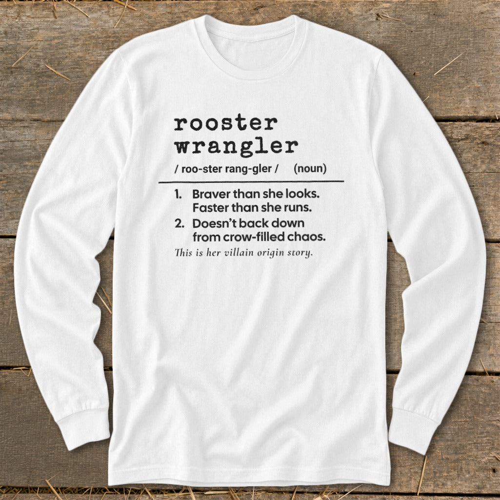 White long-sleeve shirt with "rooster wrangler" definition printed on it.
