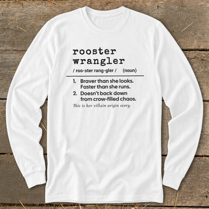 White long-sleeve shirt with "rooster wrangler" definition printed on it.