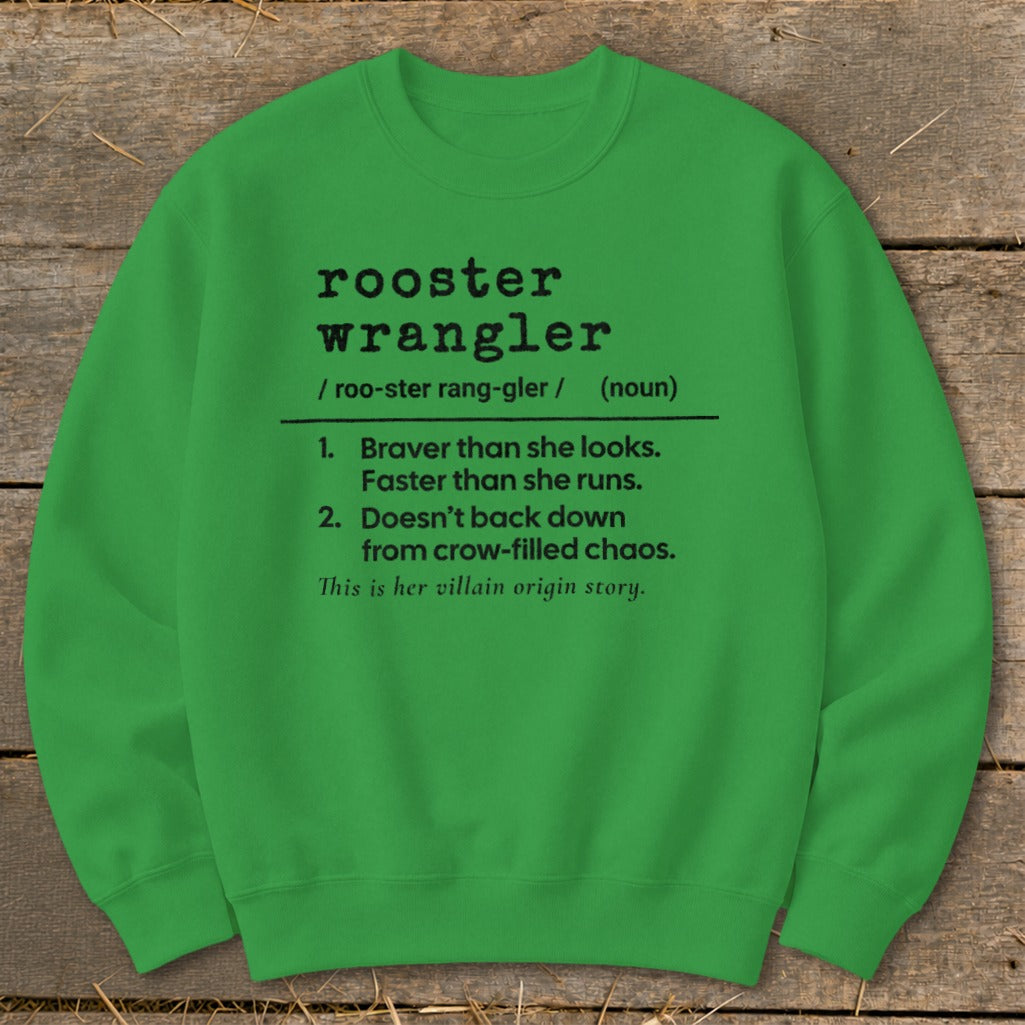 Green sweatshirt with "rooster wrangler" definition and origin story.