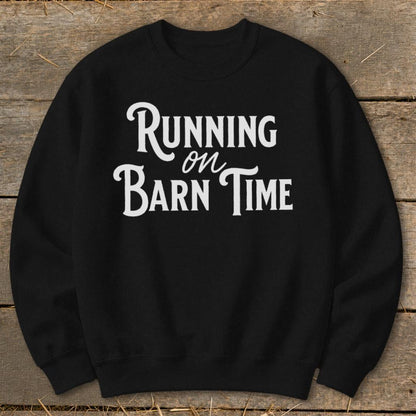 Running on Barn Time Sweatshirt