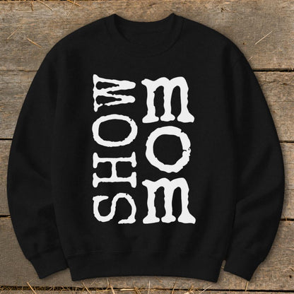Show Mom Sweatshirt - Black