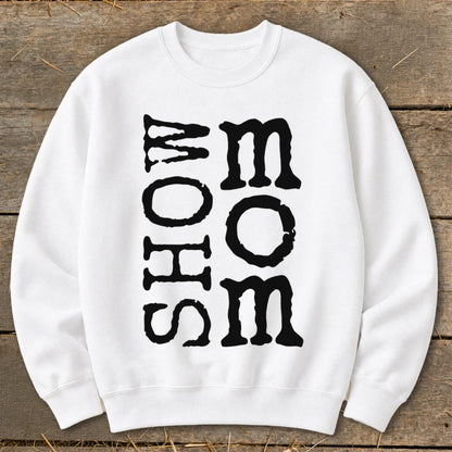 Show Mom Sweatshirt - White