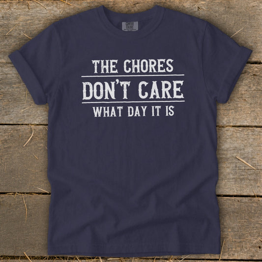 The Chores Don't Care What Day It Is Signature Tee