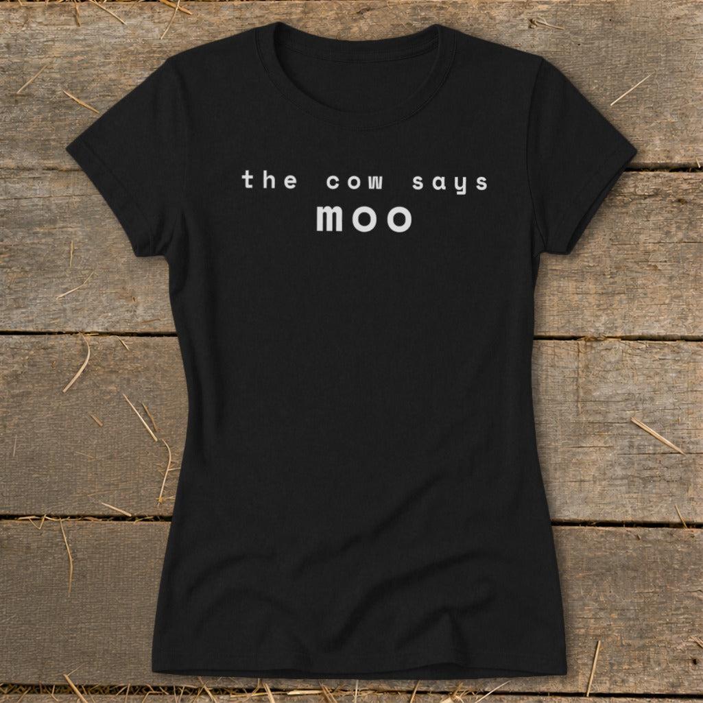 The Cow Says Moo Ladies Tee