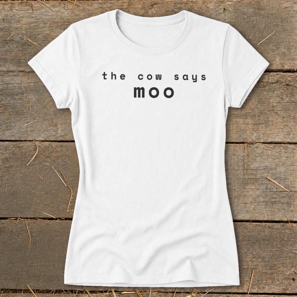 The Cow Says Moo Ladies Tee