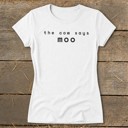 The Cow Says Moo Ladies Tee