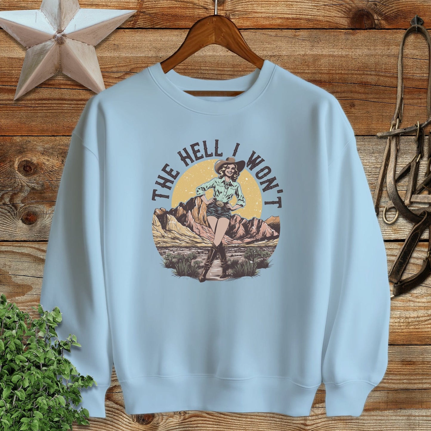The Hell I Won't Sweatshirt