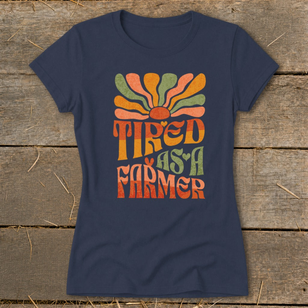 Tired As A Farmer Ladies Tee