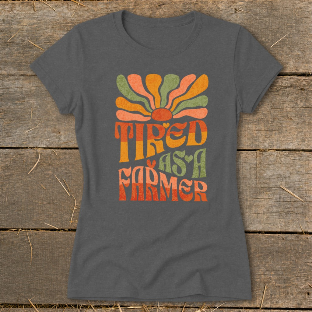 Tired As A Farmer Ladies Tee