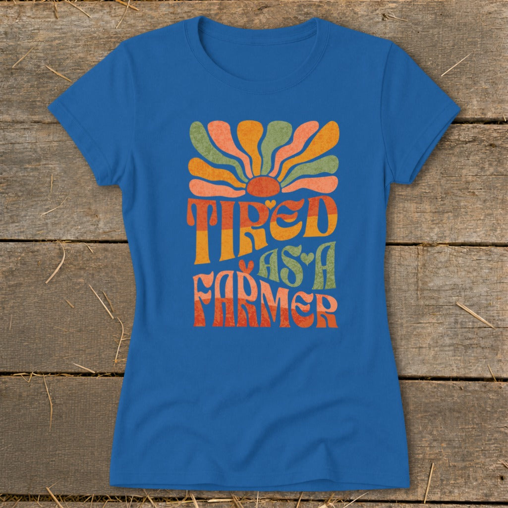 Tired As A Farmer Ladies Tee
