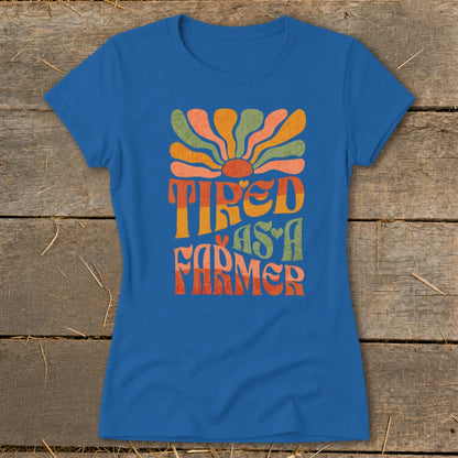 Tired As A Farmer Ladies Tee