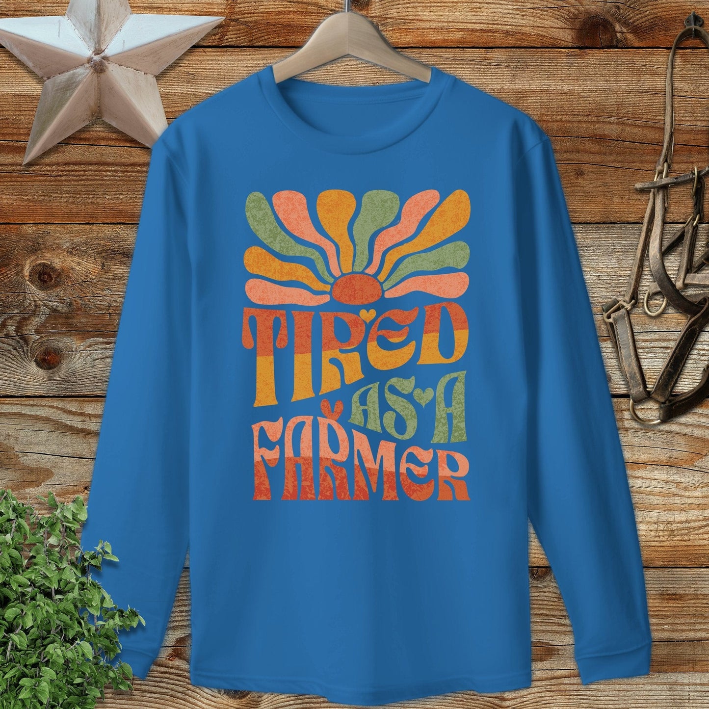 Tired As A Farmer Long Sleeve Tee