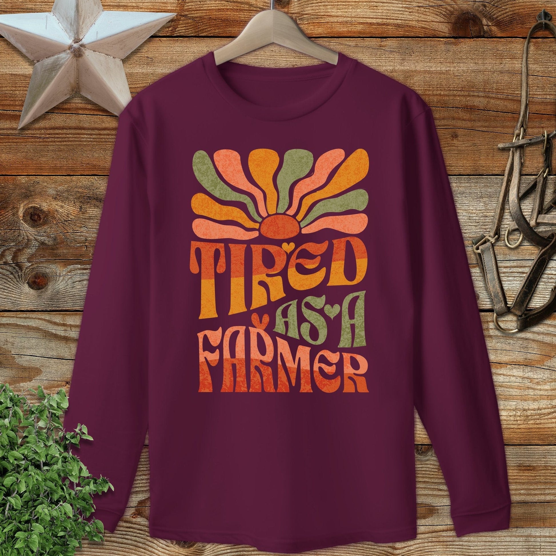 Tired As A Farmer Long Sleeve Tee
