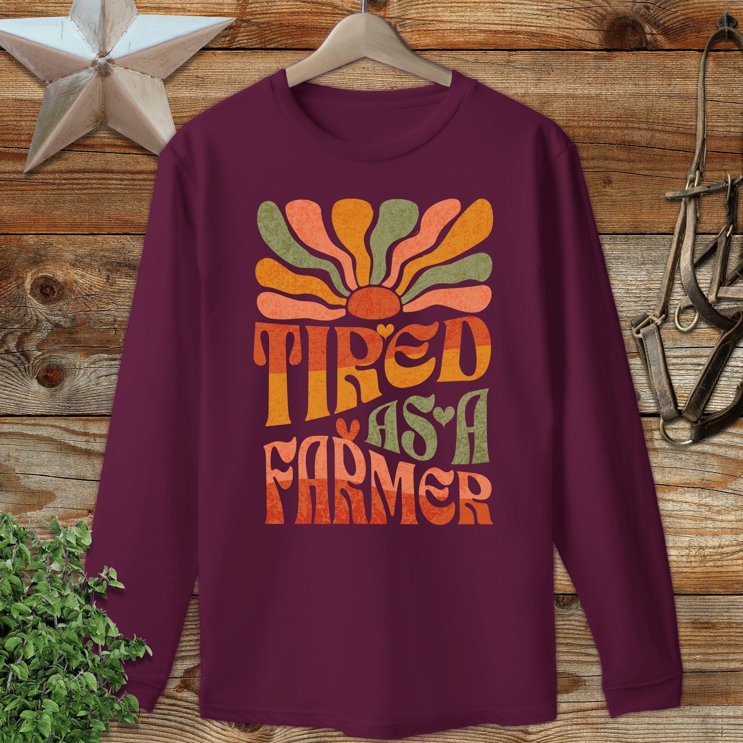 Tired As A Farmer Long Sleeve Tee