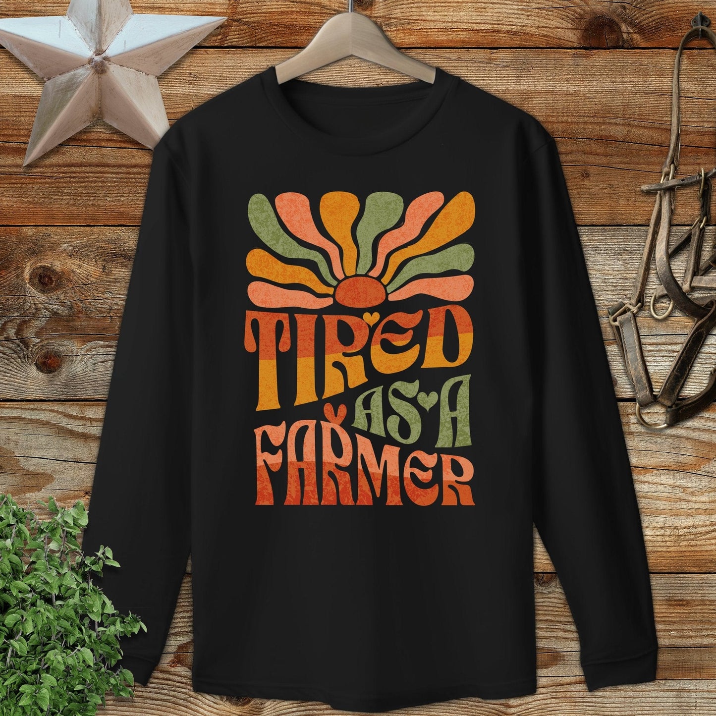 Tired As A Farmer Long Sleeve Tee