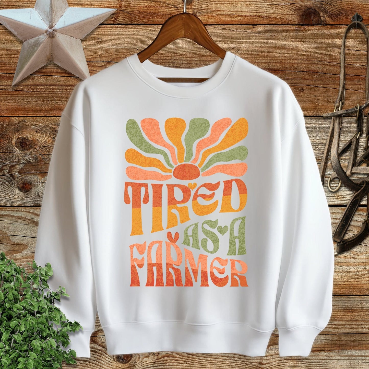 Tired As A Farmer Sweatshirt